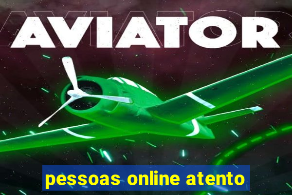 pessoas online atento